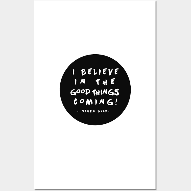 I Believe in the Good Things Coming! Wall Art by wildtribe